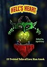 Hell's Heart: 15 Twisted Tales of Love Run Amok (Hell's Series Book 5)