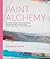 Paint Alchemy by Ms. Eva Marie Magill-Oliver... Paint Alchemy by Ms. Eva Marie Magill-Oliver...