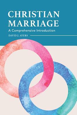 Christian Marriage: A Comprehensive Introduction (Paperback)