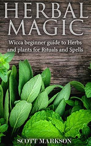 Herbal Magic: Wicca Beginner guide to Herbs and plants for Rituals and Spells (Kindle Edition)