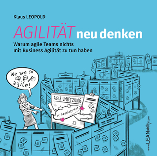 Agilität neu denken - Warum agile Teams nichts mit Business-Agilität zu tun haben