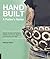 Handbuilt, A Potter's Guide: Master timeless techniques, explore new forms, dig and process your own clay