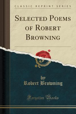 Selected Poems of Robert Browning