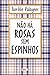 Não Há Rosas Sem Espinhos