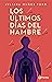 Los últimos días del hambre