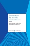 La scrittura e il mondo. Teorie letterarie del Novecento La scrittura e il mondo. Teorie letterarie del Novecento