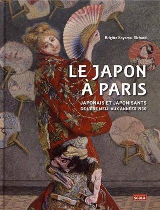 Le Japon à Paris : Japonais et japonisants de l'ère Meiji aux années 1930 (Hardcover)
