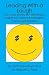 Leading With a Laugh: 101 Funny Stories with 300 Serious Insights and Lessons for Managers, Trainers, and Speakers