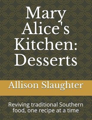 Mary Alice's Kitchen: Desserts: Reviving traditional Southern food, one recipe at a time.