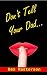 Don't Tell Your Dad...