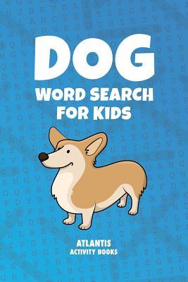 Dog Word Search for Kids: 30 Puzzles - Breeds, Activities, Descriptions & More!