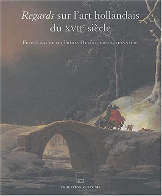 Regards sur l'art hollandais du XVIIe siècle : Frits Lugt et les Frères Dutuit collectionneurs (Hardcover)