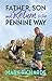 Father, Son and Return to the Pennine Way by Mark  Richards