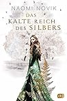 Das Kalte Reich des Silbers by Naomi Novik Das Kalte Reich des Silbers by Naomi Novik