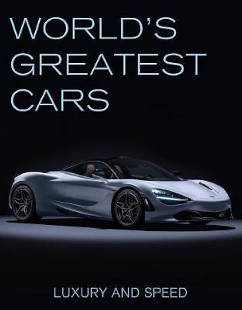 Luxury and Speed: World's Greatest Cars