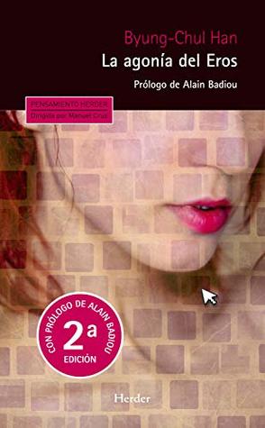 Portada de La agonía del Eros : Prólogo de Alain Badiou, de Byung-Chul Han