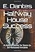 Halfway House Success: A He...