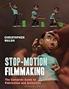 Stop Motion Filmmaking: The Complete Guide to Fabrication and Animation (Required Reading Range)