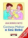 Conheça Melhor o Seu Bebé Conheça Melhor o Seu Bebé
