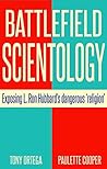 Battlefield Scientology: Exposing L. Ron Hubbard's Dangerous "Religion"