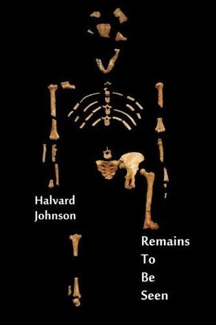 Remains to Be Seen: Works Old and New - Poems