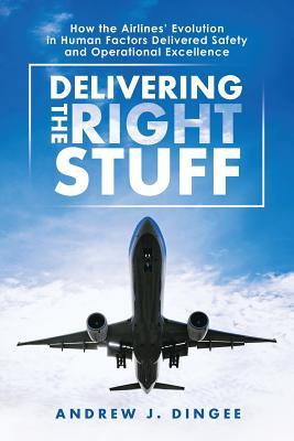 Delivering the Right Stuff: How the Airlines’ Evolution in Human Factors Delivered Safety and Operational Excellence