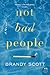 Not Bad People by Brandy Scott