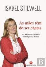 As Mães Têm de Ser Chatas As melhores crónicas sobre pais e filhos (Paperback)
