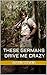 These Germans Drive Me Crazy by Austin Stevens