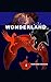 WONDERLAND: PART TWO: The R...