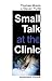 Small Talk at the Clinic