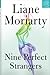 Nine Perfect Strangers by Liane Moriarty