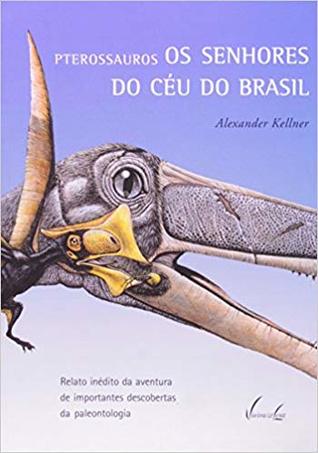 Pterossauros - Os Senhores do Céu do Brasil