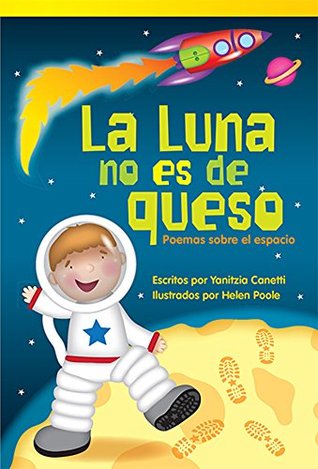 La Luna no es de queso: Poemas sobre el espacio (Literary Text) (Spanish Edition)