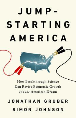 Jump-Starting America: How Breakthrough Science Can Revive Economic Growth and the American Dream (Hardcover)
