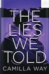 The Lies We Told by Camilla Way