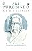 Sri Aurobindo: His Life and...