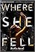 Where She Fell by Kaitlin Ward