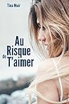 Au risque de t'aimer: Tome 2 Au risque de t'aimer: Tome 2