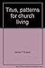 Titus, patterns for church living by James T. Draper