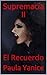 Supremacía II: El Recuerdo ...