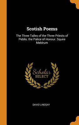 Scotish Poems: The Three Tailes of the Three Priests of Peblis; The Palice of Honour; Squire Meldrum