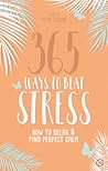 365 Ways to Beat Stress 365 Ways to Beat Stress
