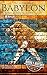 Babylon: A History From Beginning to End (Mesopotamia History)