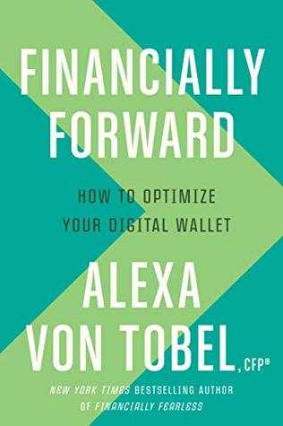 Financially Forward: How to Use Today's Digital Tools to Earn More, Save Better, and Spend Smarter (Kindle Edition)