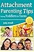 Attachment Parenting Tips Raising Toddlers To Teens by Judy Arnall Attachment Parenting Tips Raising Toddlers To Teens by Judy Arnall