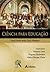 Ciência para educação by Roberto Lent