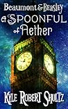 A Spoonful of Aether by Kyle Robert Shultz