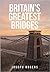 Britain's Greatest Bridges