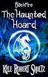 The Haunted Hoard by Kyle Robert Shultz
